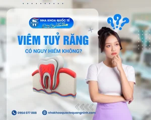 Viêm tuỷ răng có nguy hiểm không?