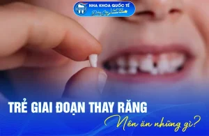 Trẻ em thay răng nên ăn gì?