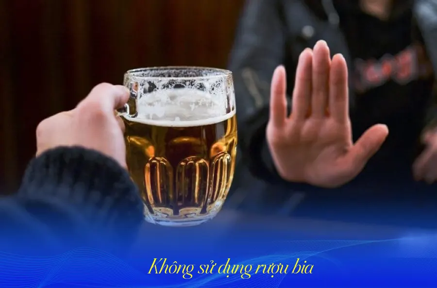 Không sử dụng rượu bia