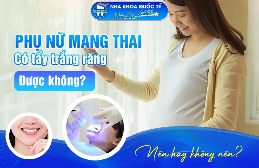 Tẩy trắng răng khi mang thai
