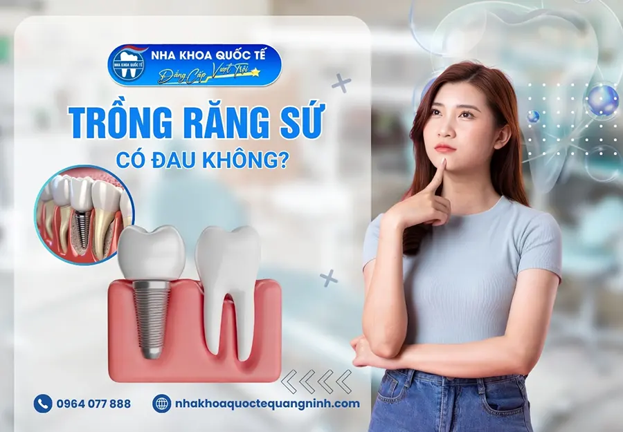 Trồng răng sứ có đau không?